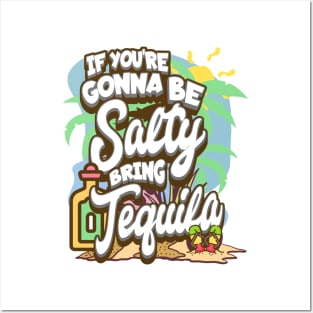 If You're Gonna Be Salty Bring Tequila Posters and Art